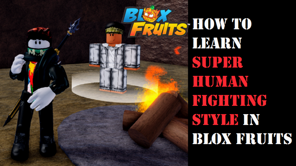 How to get SUPER HUMAN Fighting Style